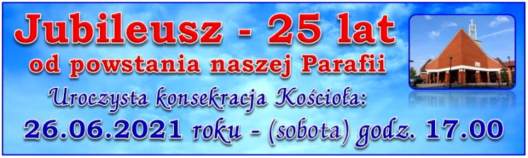  - 25-lecie naszej Parafii - Kliknij TU po wicej informacji!!!...